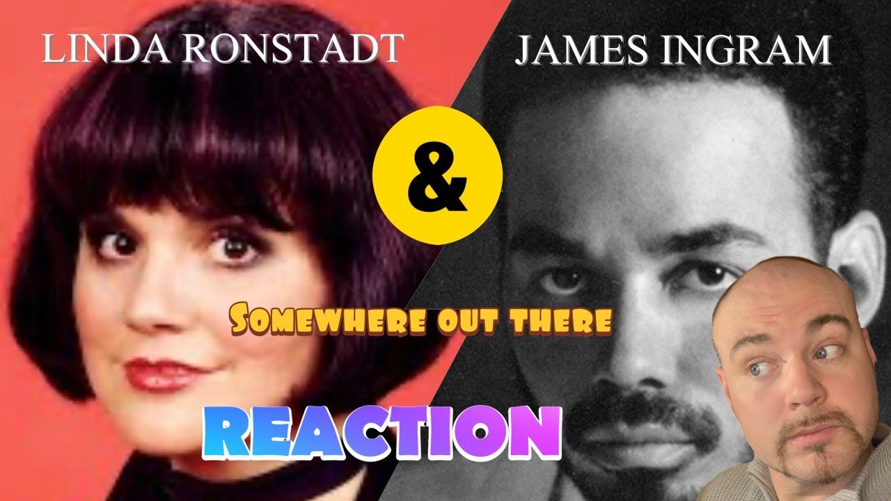 LINDA RONSTADT & JAMES INGRAM - Somewhere out there | REACTION