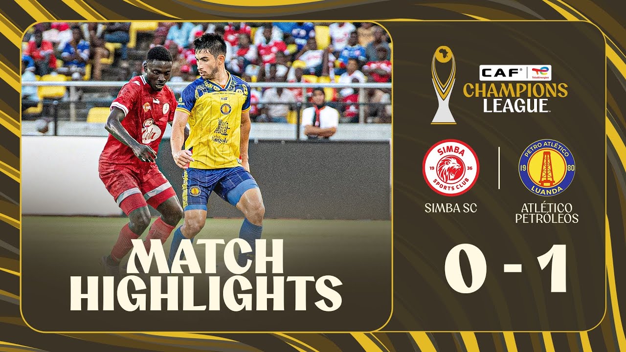 HIGHLIGHTS | Simba SC 🆚 Atl&eacute;tico Petr&oacute;leos | Matchday 1 | 2025-26 #TotalEnergiesCAFCL
