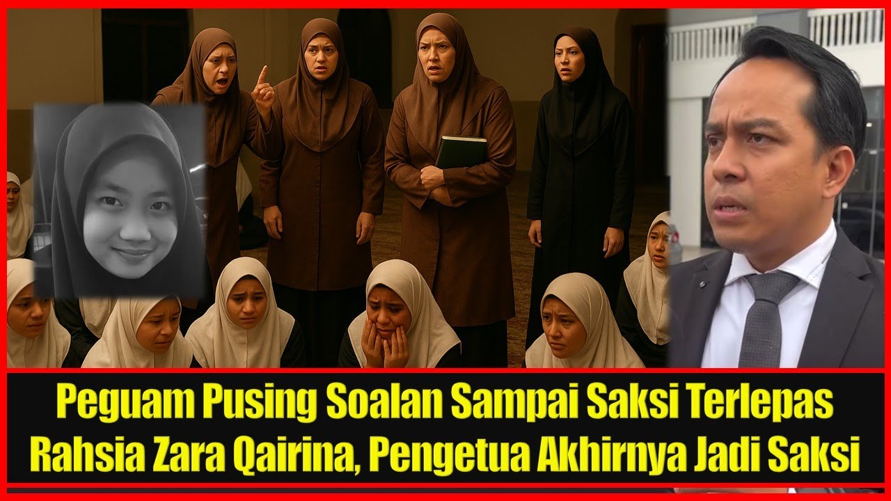 Peguam Pusing Soalan Sampai Saksi Terlepas Rahsia Kes Zara Qairina, Pengetua Akhirnya Jadi Saksi