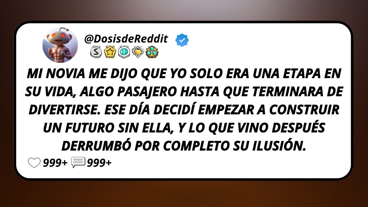 Mi Novia Me Dijo Que Yo Solo Era Una Etapa En Su Vida, Algo Pasajero Hasta Que Terminara De...