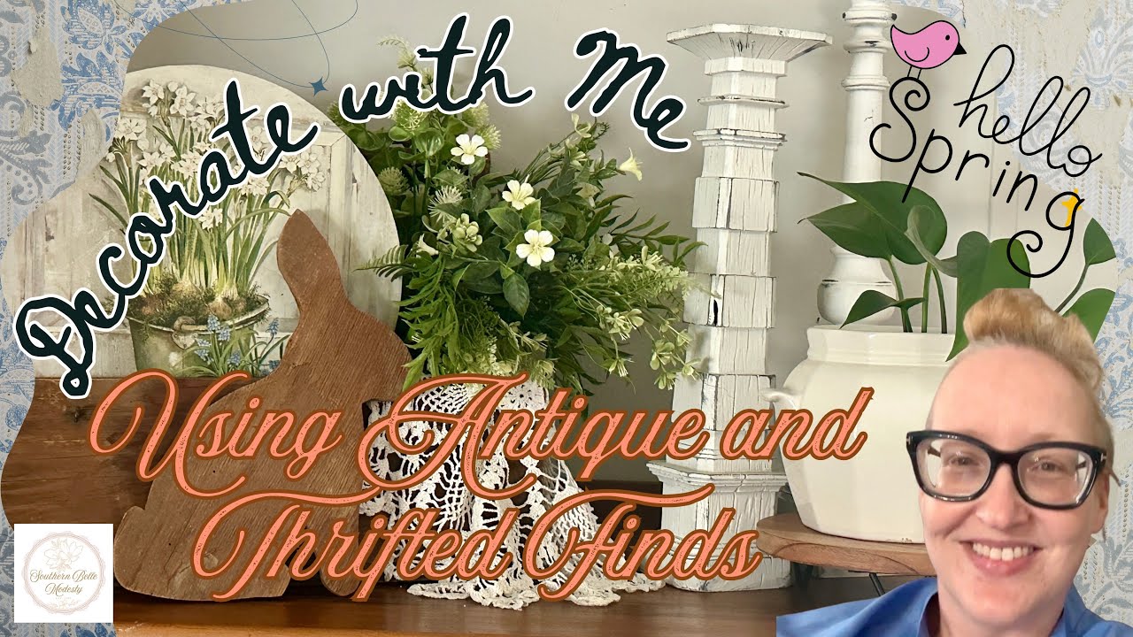 🌷SPRING Decorate with Me 🌷-Using Antique and Thrifted Finds
