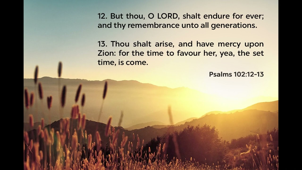O LORD, shalt endure for ever | Psalm 102:12-13