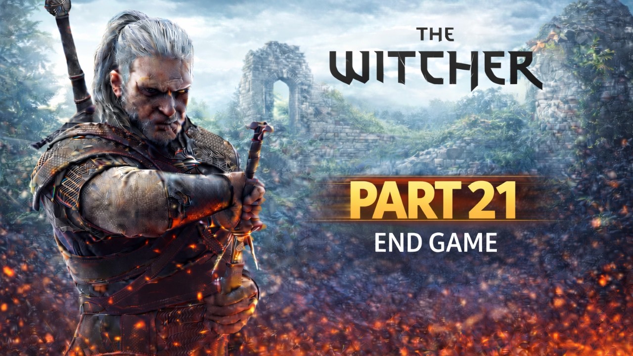 The Witcher 3 Replay – End Game (Part 21)