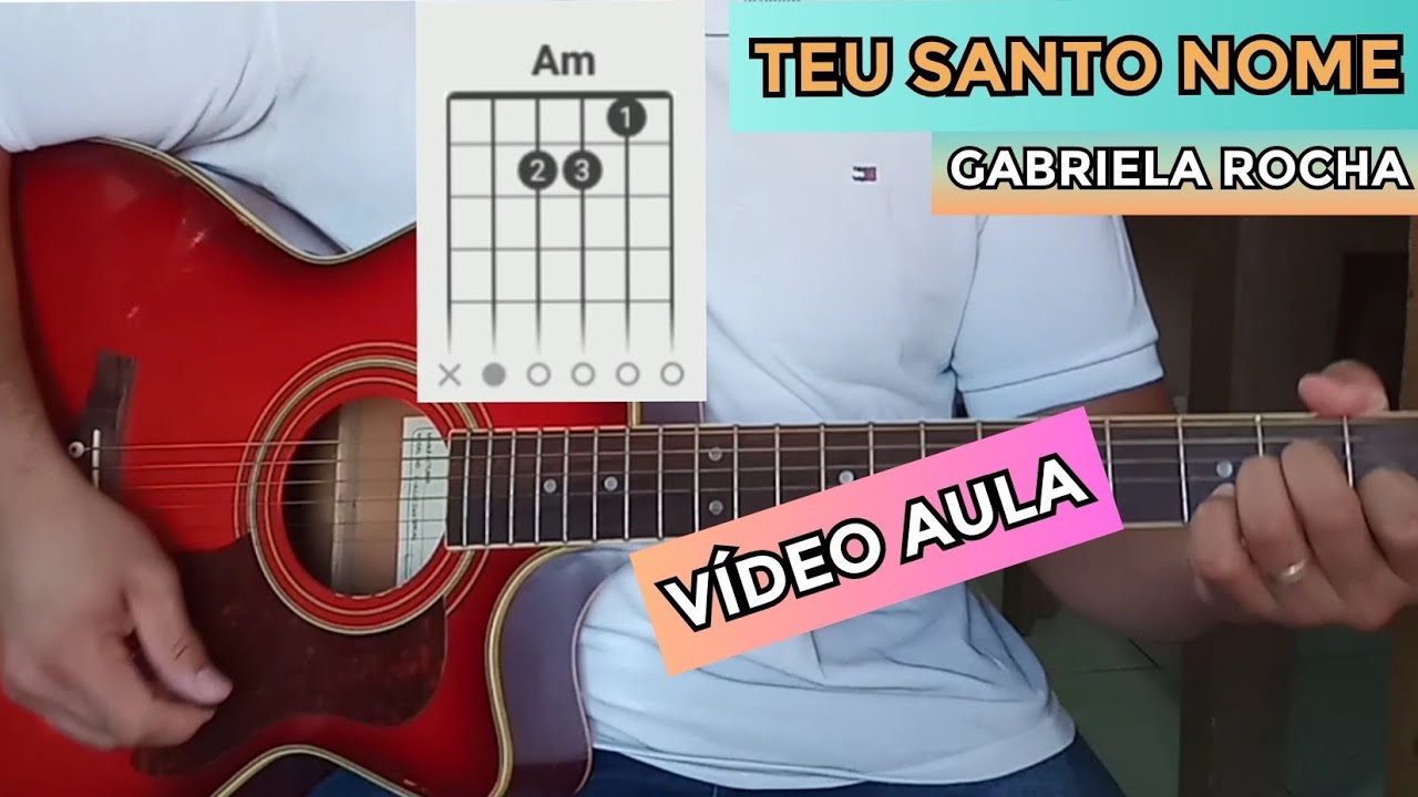 COMO TOCAR TEU SANTO NOME - GABRIELA ROCHA - VÍDEO AULA DE VIOLÃO