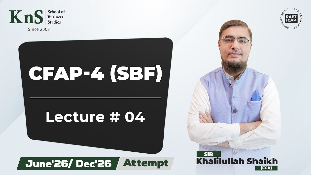 KnS | CFAP 04 | Lecture 04 |Sir Khalilullah Shaikh | June 2026 & Dec 2026 Attempt