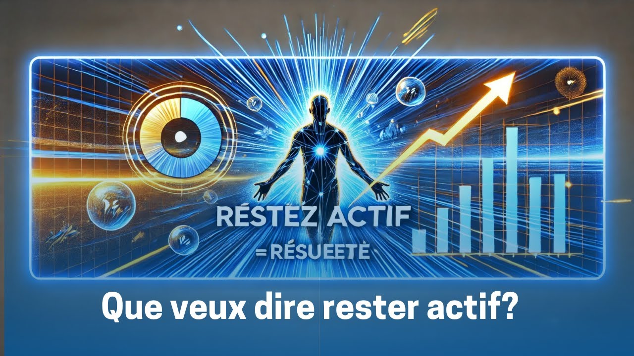 #6 Que veux dire rester actif?