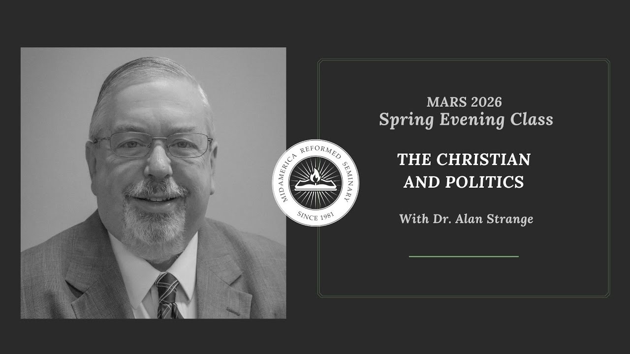 2026 Spring Evening Class | The Christian and Politics | Evening 1