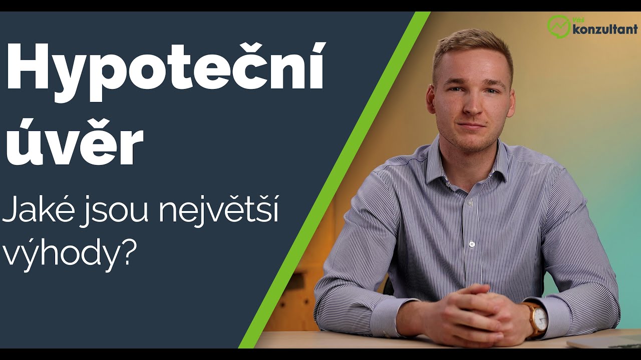 Hypoteční úvěr - jaké jsou největší výhody?