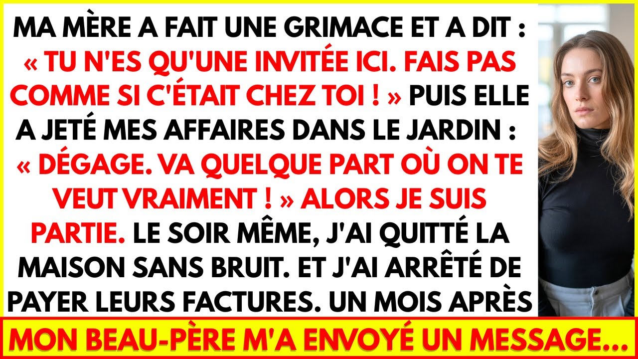 MA MÈRE A FAIT UNE GRIMACE ET A DIT : TU N'ES QU'UNE INVITÉE ICI. FAIS PAS COMME SI C'ÉTAIT CHEZ TOI