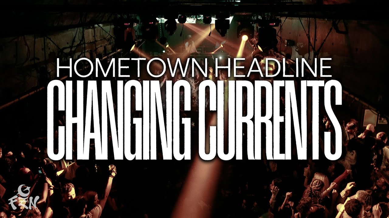 CHANGING CURRENTS | HOMETOWN HEADLINE | FZN