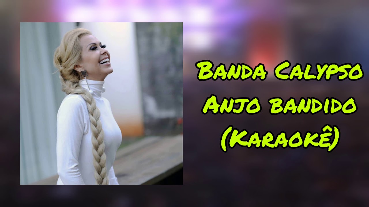 Anjo bandido | Karaokê | Banda Calypso