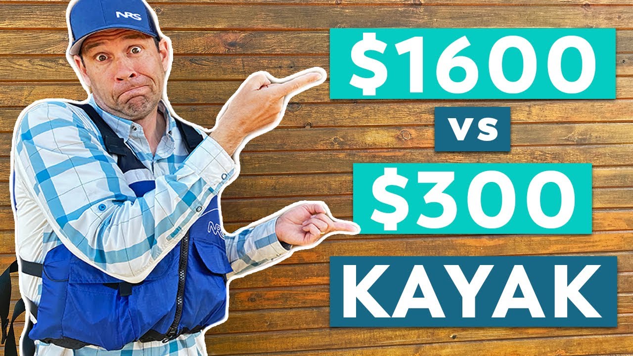 $300 vs $1600 Kayak - What's the Big Difference?