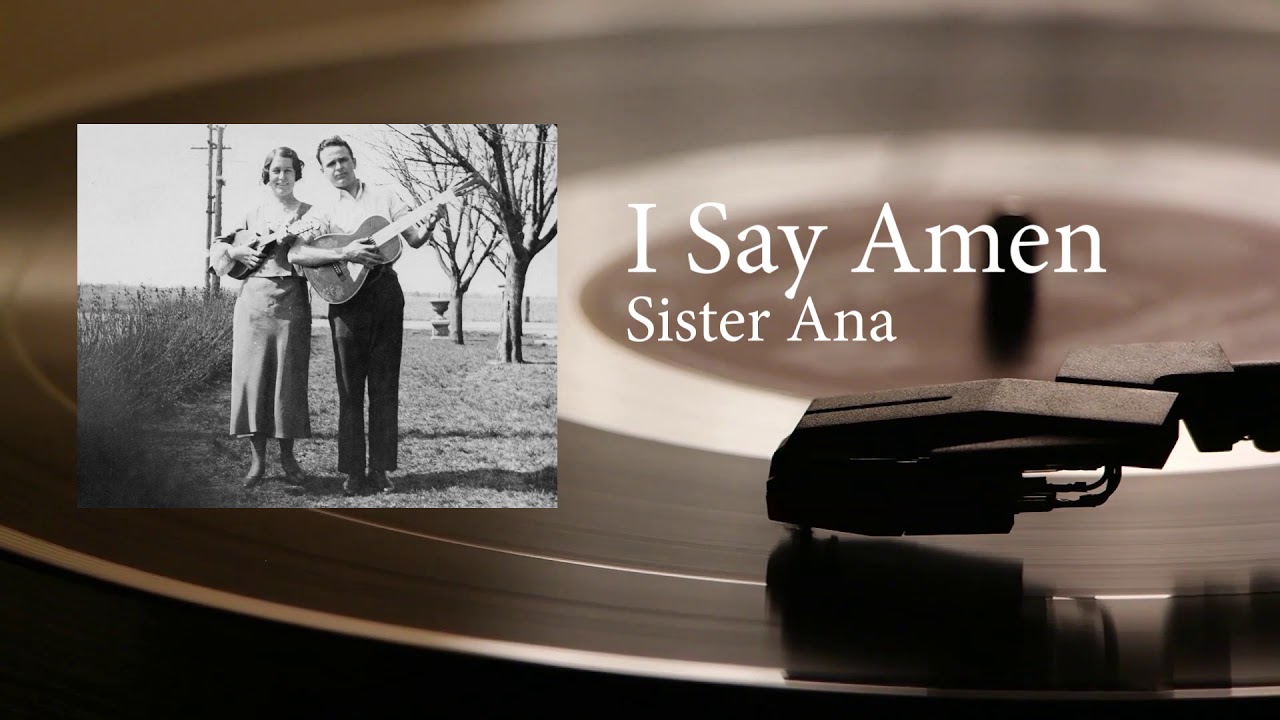 I Say Amen - Sister Ana