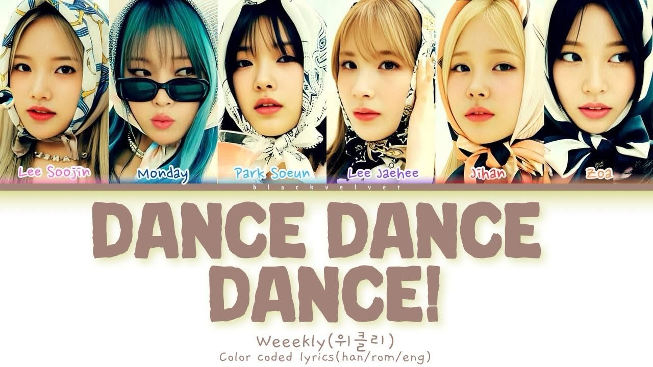 Weeekly (위클리) - DANCE DANCE DANCE! [COLOR CODED LYRICS-HAN/ROM/ENG]
