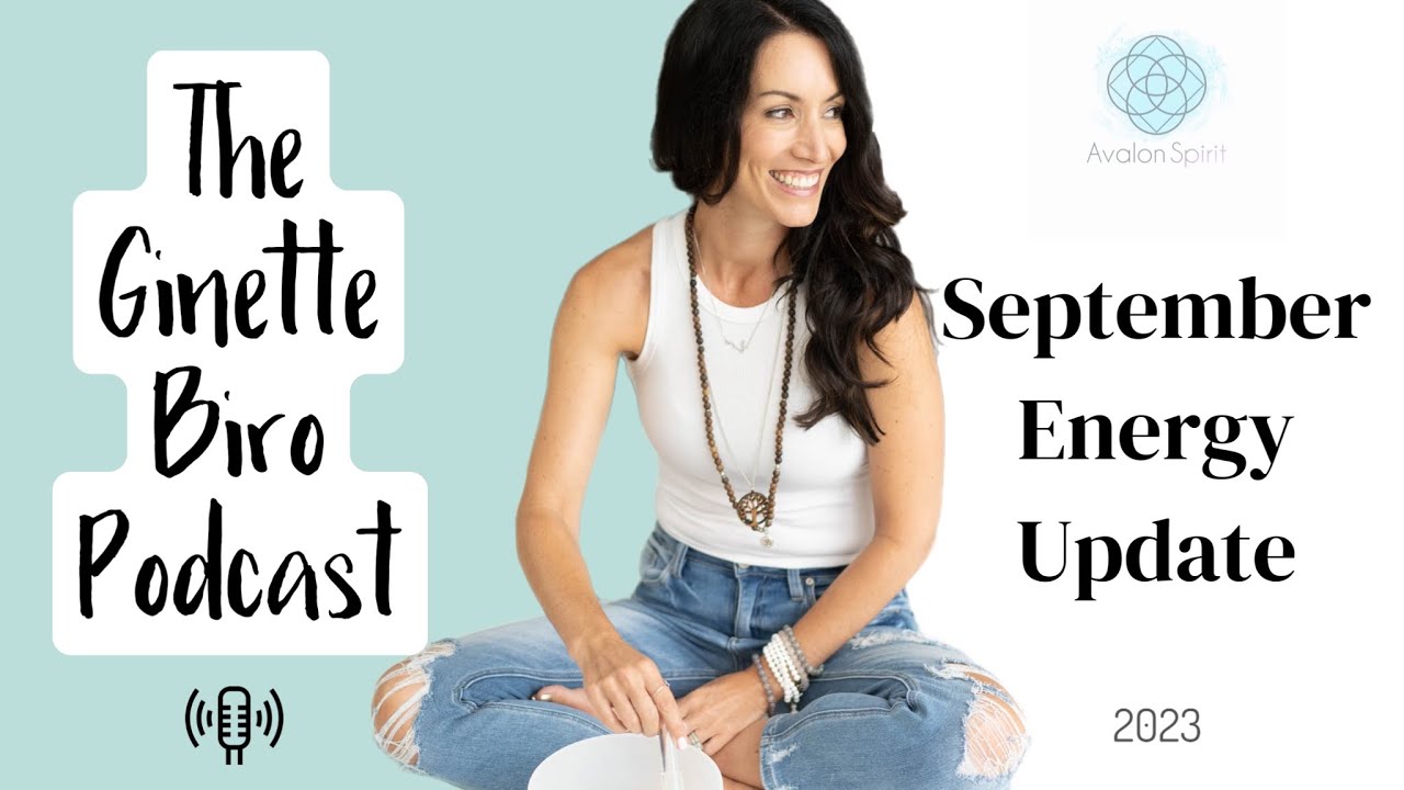 September Energy Update 2023 (The Ginette Biro Podcast)