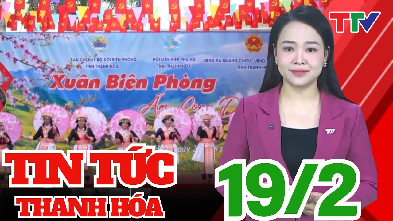 Bản tin Thời sự cuối ngày 19/02/2026 | Thanh Hóa TV