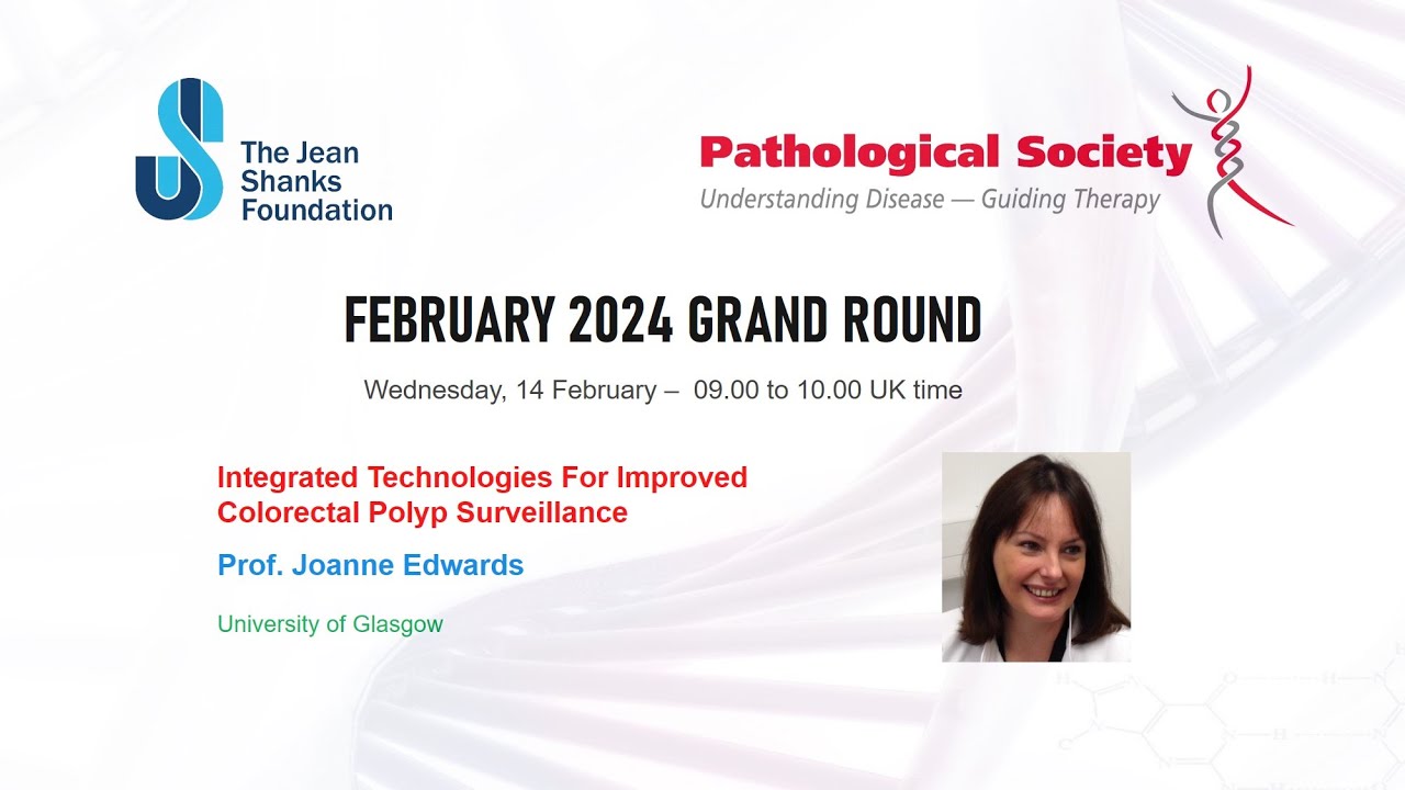 Pathology Grand Rounds February 2024- Sponsored by PathSoc & the Jean Shanks Foundation