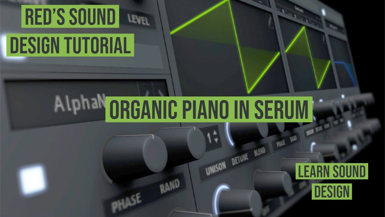 How To Synthesize A Piano On Serum | Organic Piano Serum Tutorial | Sound Design Tutorial