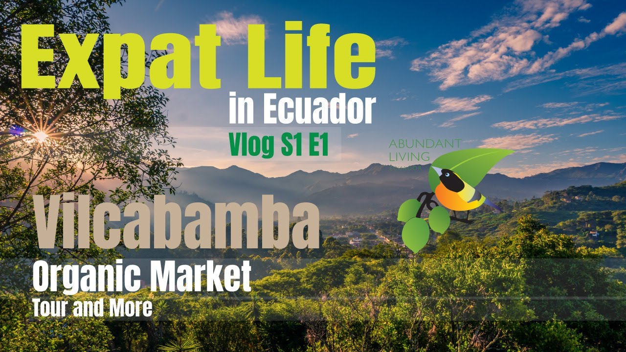 Expat Life in Ecuador | Vilcabamba Organic Market & More | S1 E1