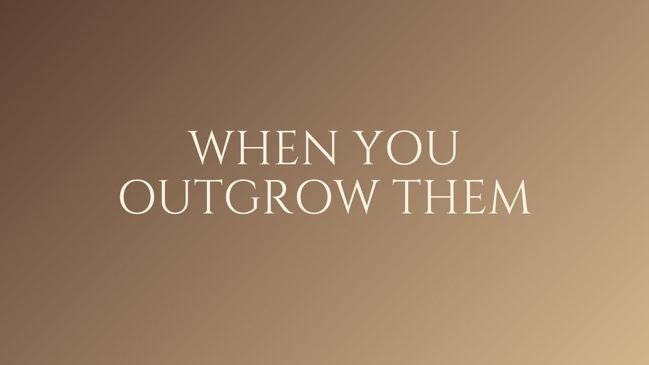 When You Outgrow Them | Daily Devotional 