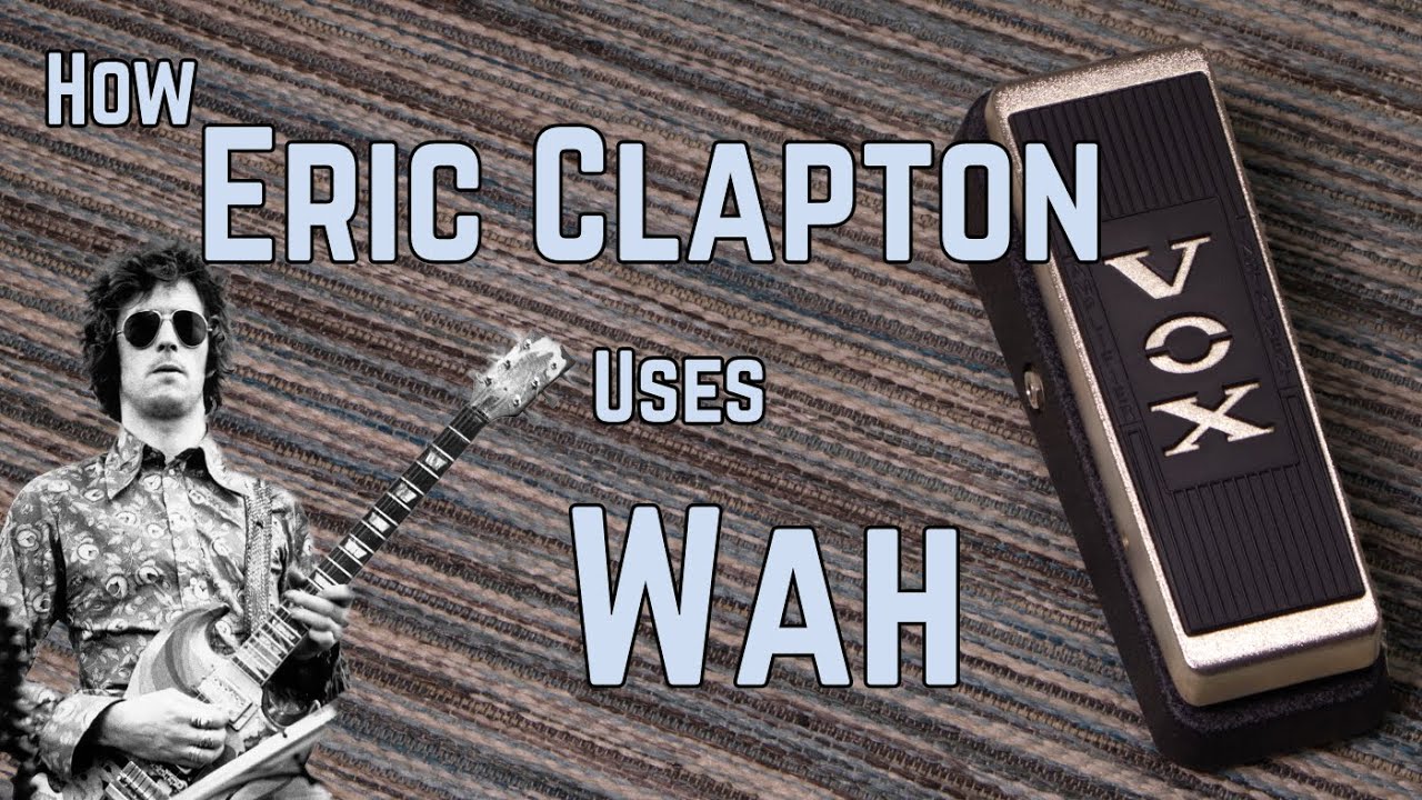 How Eric Clapton Uses The Vox V846 Wah Pedal