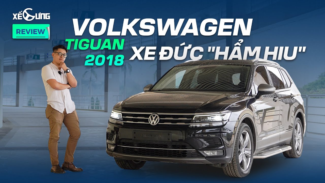 Volkswagen Tiguan 2018: Món hời đến từ Đức hay xe bình dân 