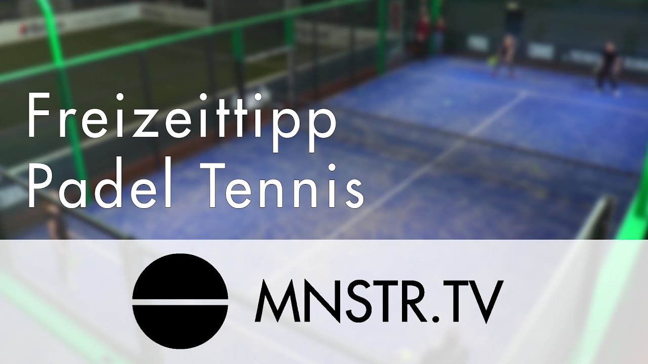 Freizeittipp Padel Tennis| MNSTR.TV