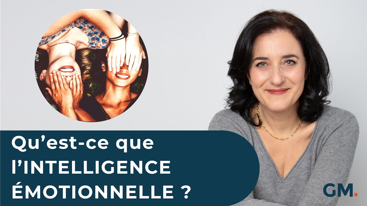 Qu'est ce que l'INTELLIGENCE ÉMOTIONNELLE ?