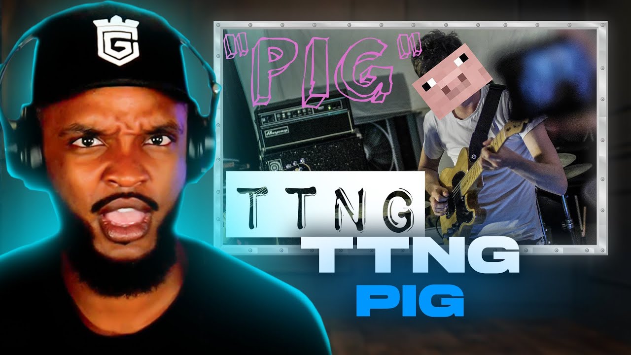 🎵 TTNG - Pig REACTION