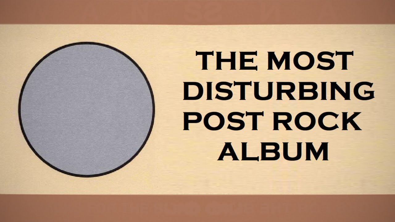 The Most Disturbing Post Rock Album