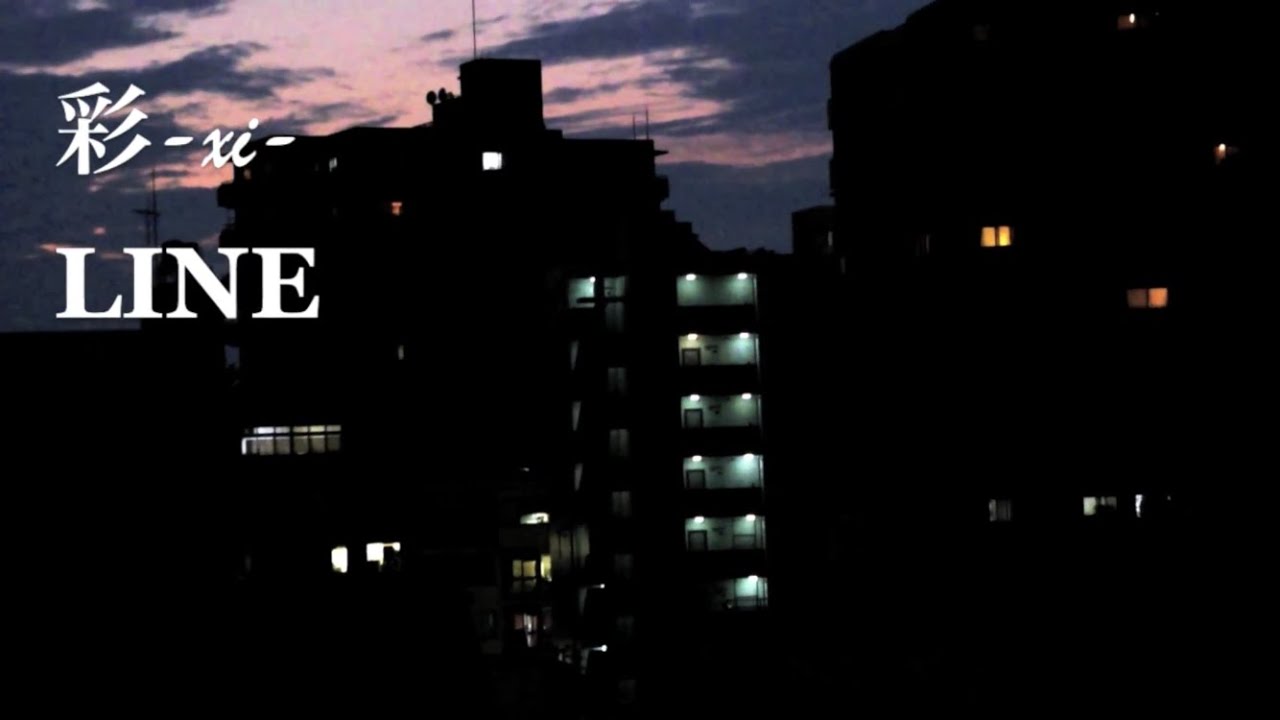 【MV】LINE / 彩-xi-