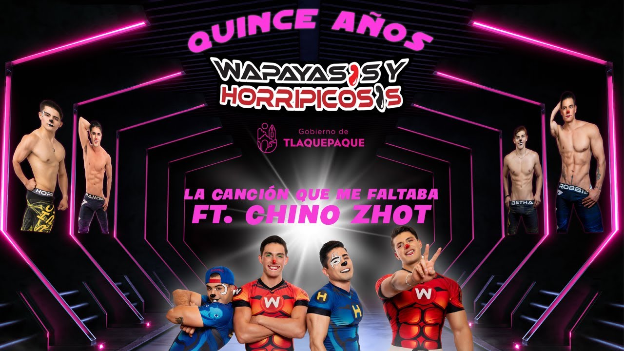 La Canción Que Me Faltaba Wapayasos Ft. Gerardo Gallardo (Chino Zhot) 15 años de amor wapagenial