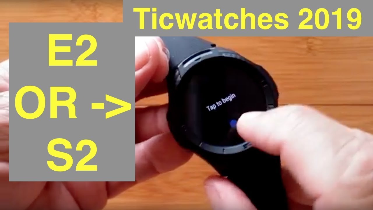 Mobvoi TicWatch E2 or S2: Which one is it? A First Look at the NEW Ticwatch 2019 Models