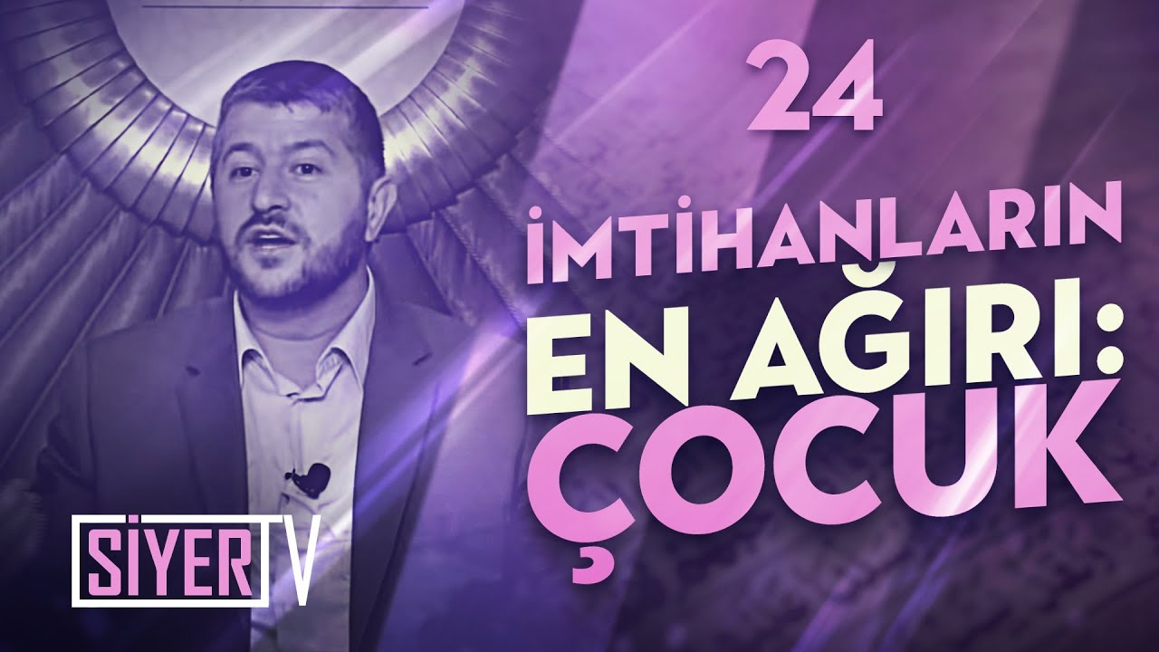 İmtihanların En Ağırı: Çocuk / Muhammed Emin Yıldırım (24. Ders)