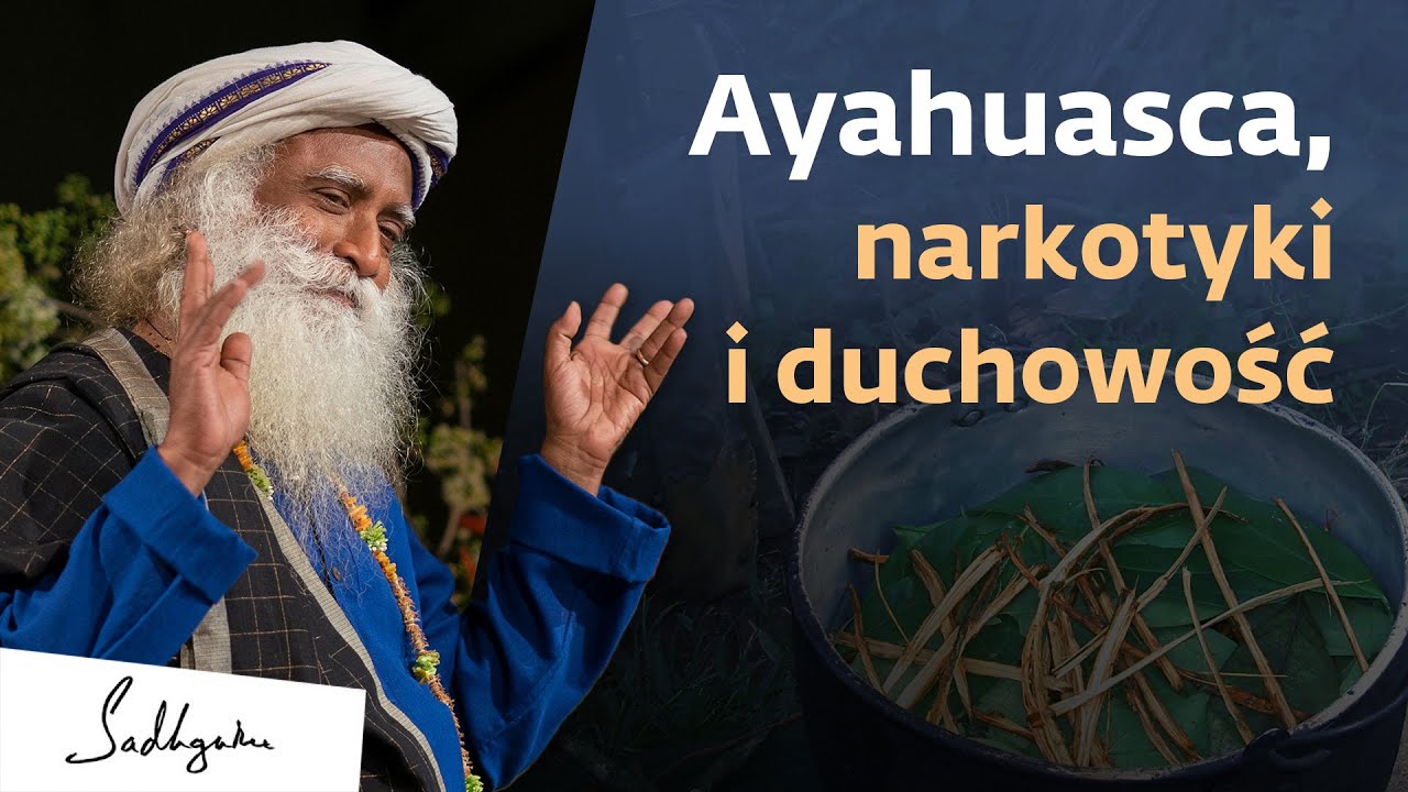 Ayahuasca – sposób na doświadczenie duchowe? | Sadhguru Polska