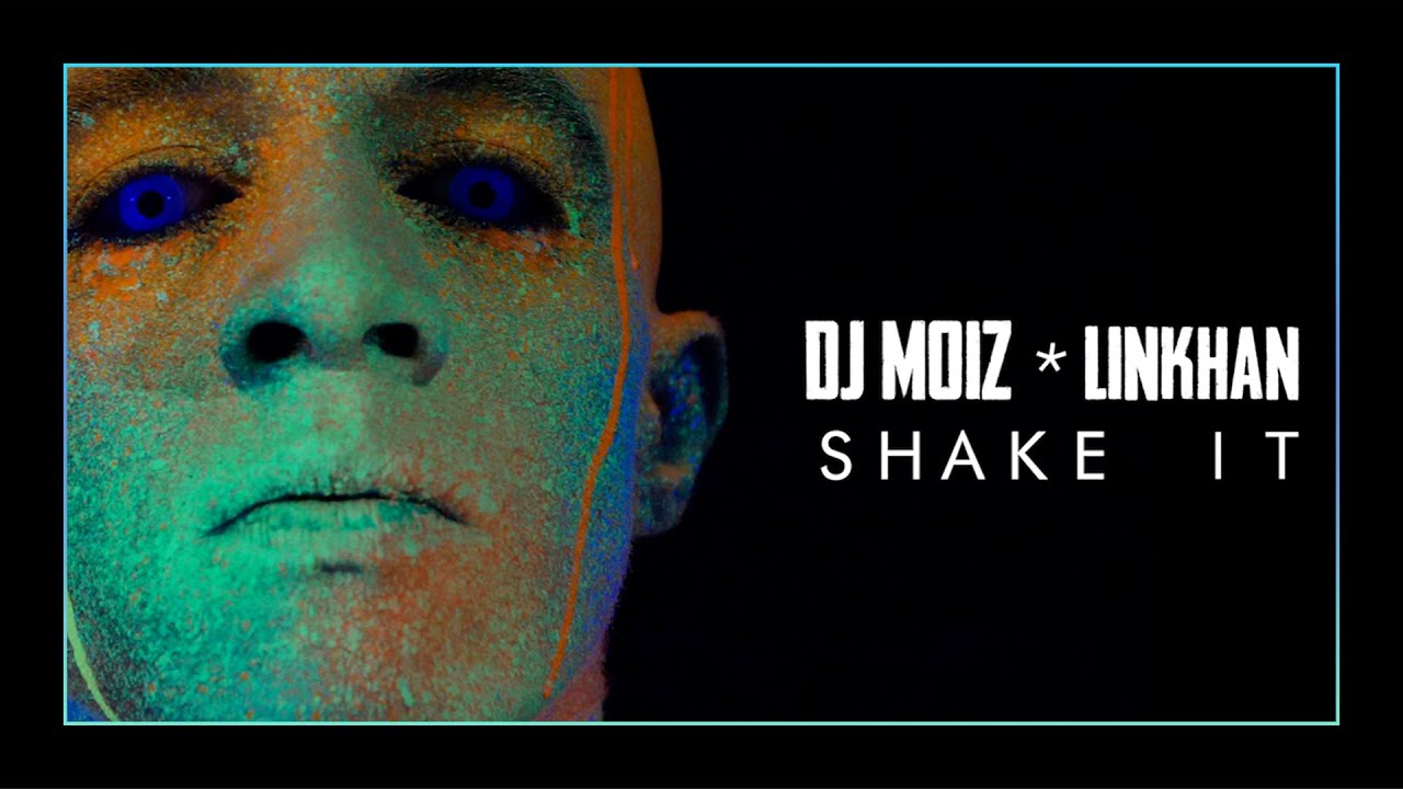 DJ Moiz - Shake It Ft. Linkhan (Official Music Video)