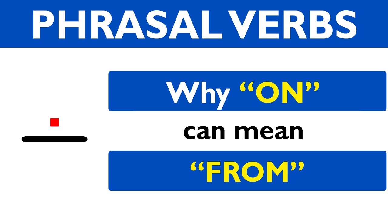 Phrasal verb prepositions: ON part 06: ON means FROM