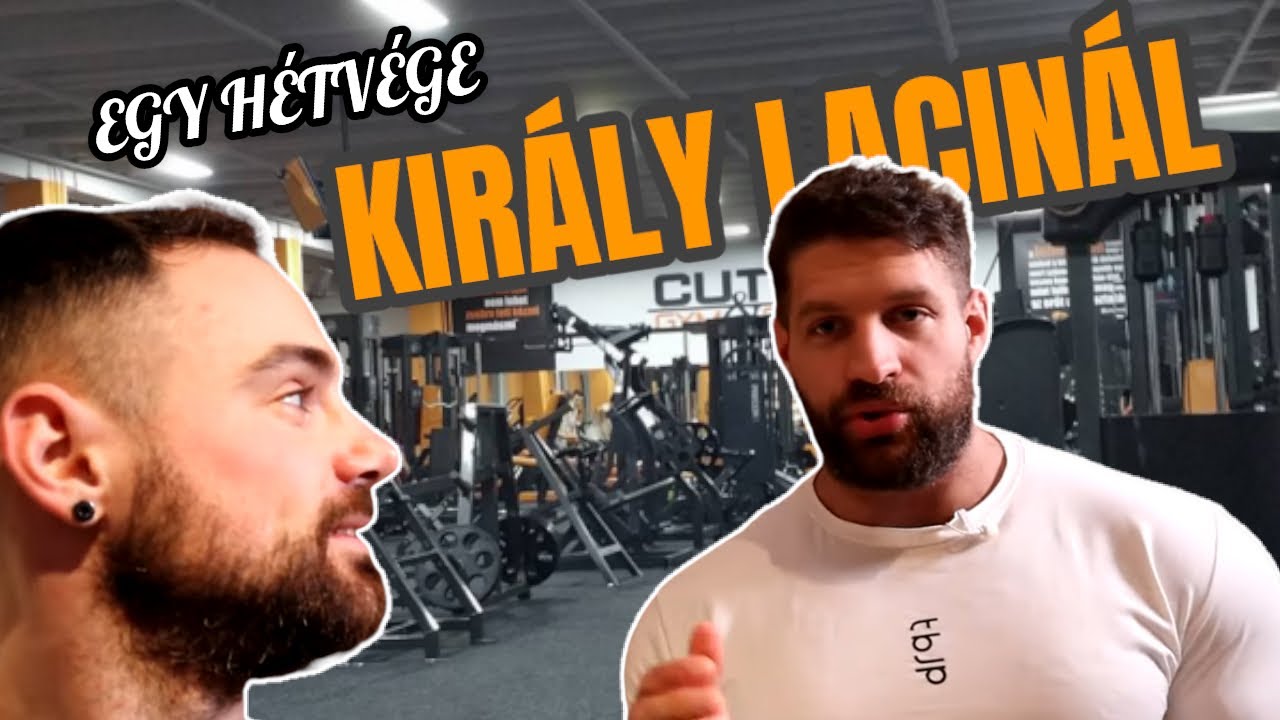 Egy hétvége KIRÁLY LACINÁL