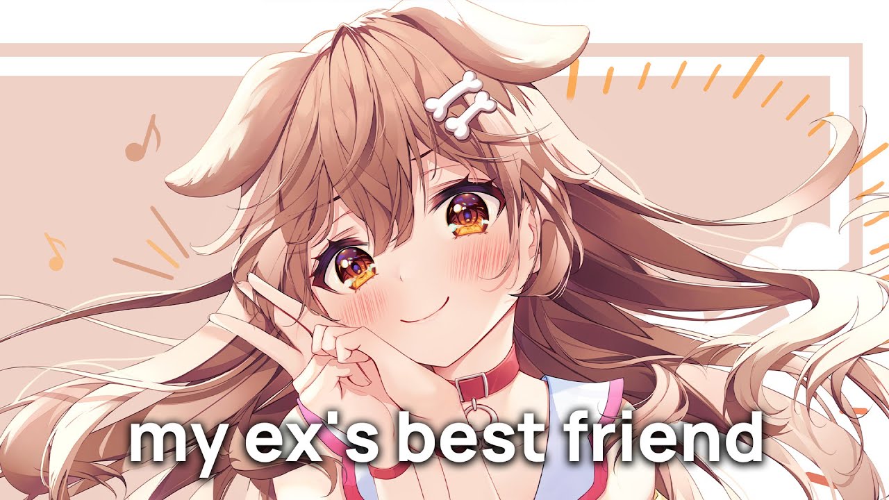 「Nightcore」→ my ex's best friend