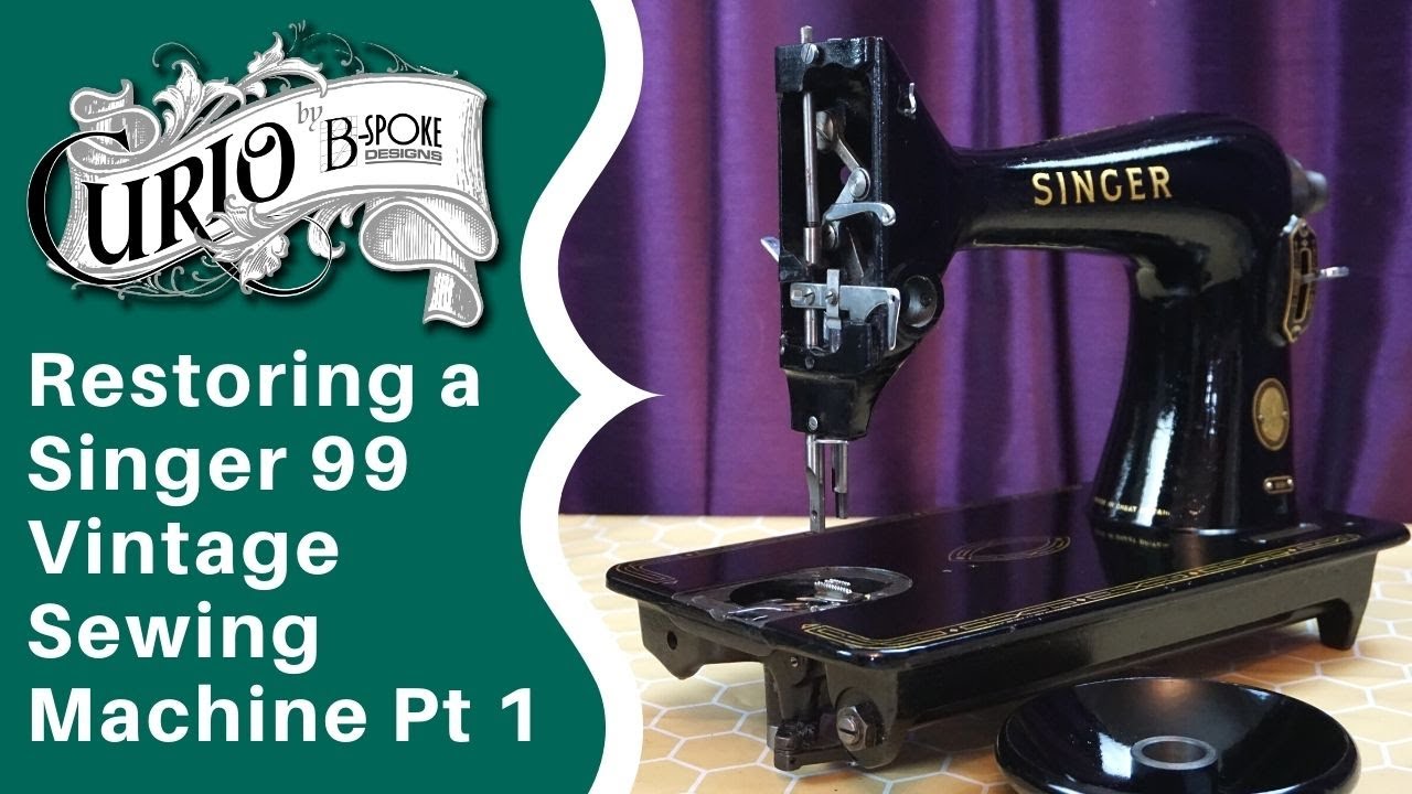 Restoring a Singer 99 Vintage Sewing Machine - Part 1