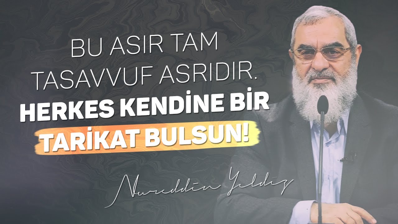 BU ASIR TAM TASAVVUF ASRIDIR. HERKES KENDİNE HAK BİR TARİKAT BULSUN! | Nureddin Yıldız