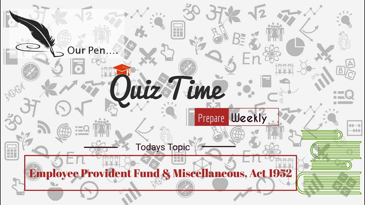 Weekly Quiz - Employee Provident Fund & Miscellaneous Act, 1952