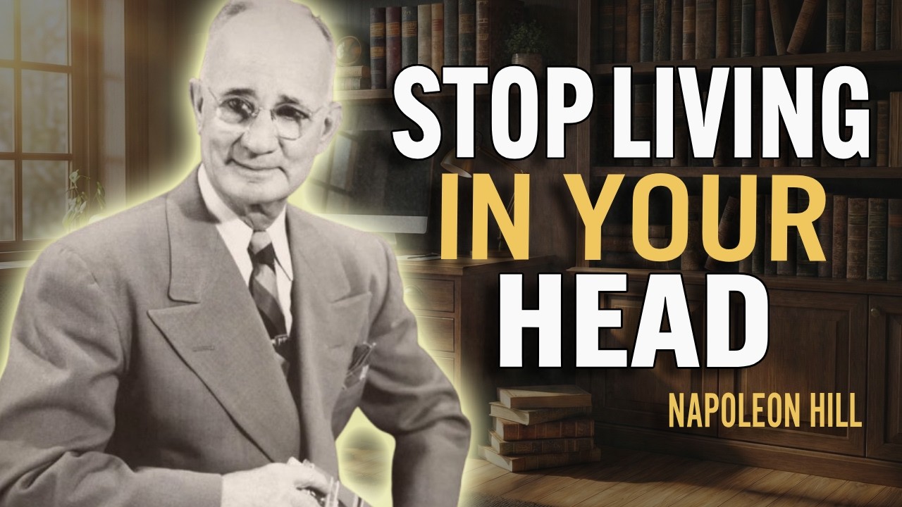 The Moment You Stop Living in Your Head, Everything Changes - Napoleon Hill Motivation