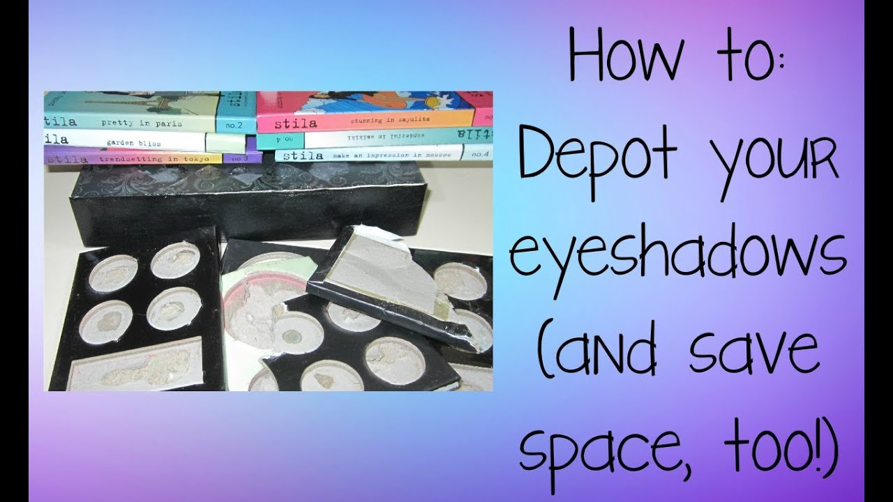 How To: Depot your eyeshadows (and save space, too!)