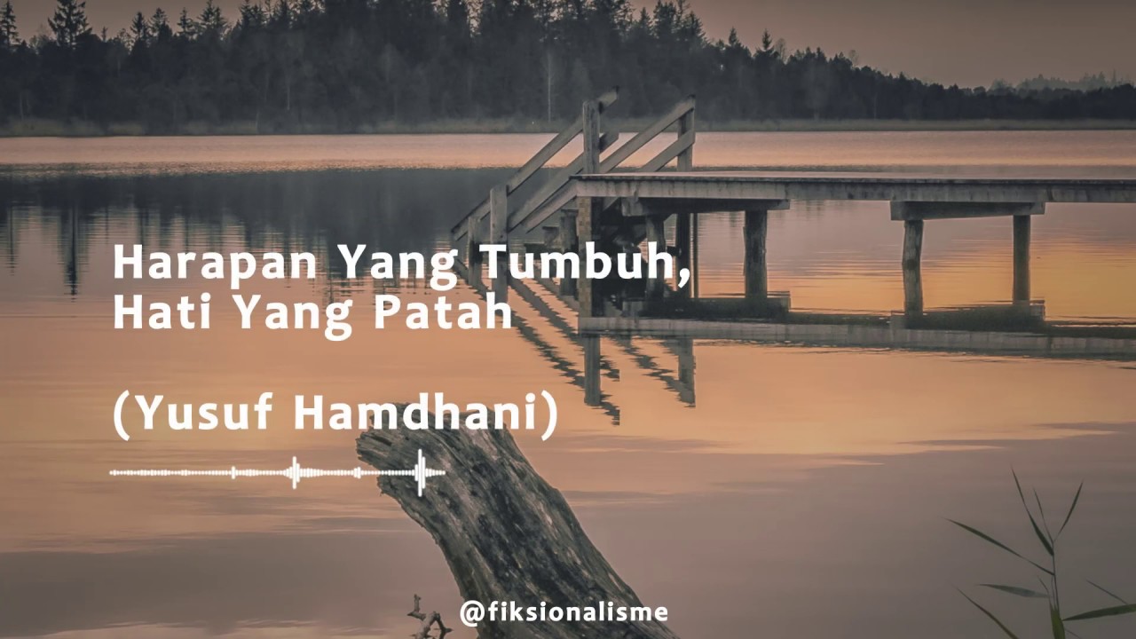 Harapan Yang Tumbuh, Hati Yang Patah (Yusuf Hamdhani) - Visualisasi