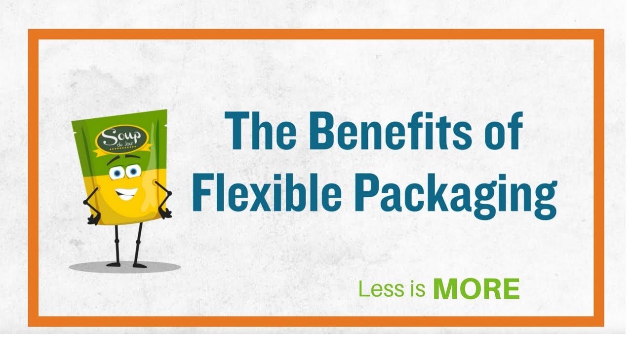 The Benefits of Flexible Packaging