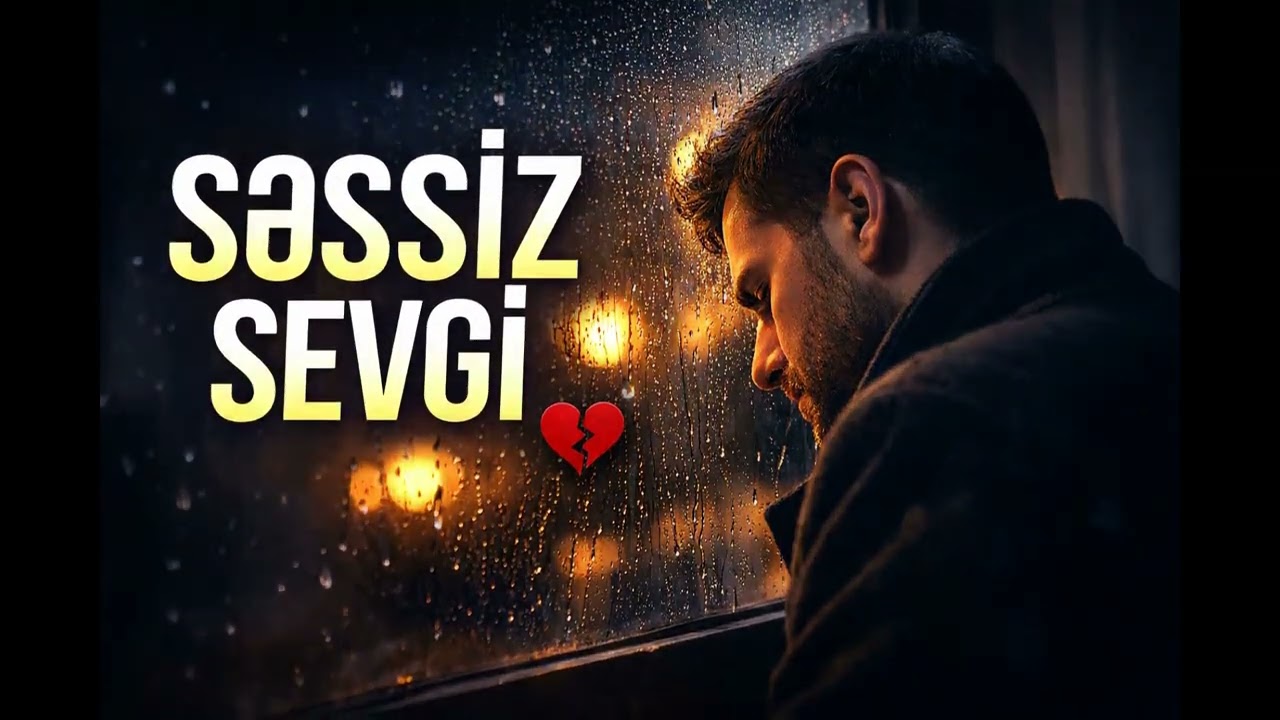 Səssiz Sevgi   Dərin Hisslərə Toxunan Azərbaycan Mahnısı 💔