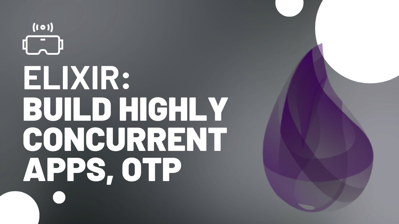 Build Concurrent, Robust Applications with Elixir: OTP Explained