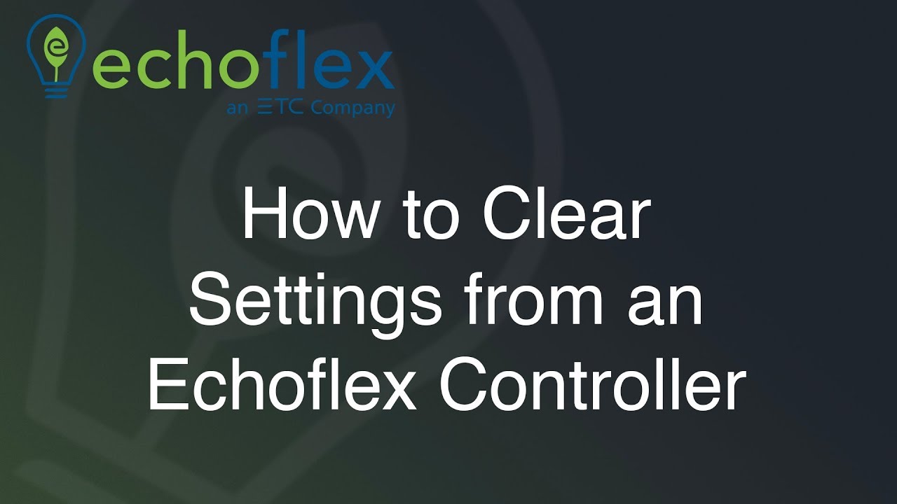 How to Clear Settings from an Echoflex Controller