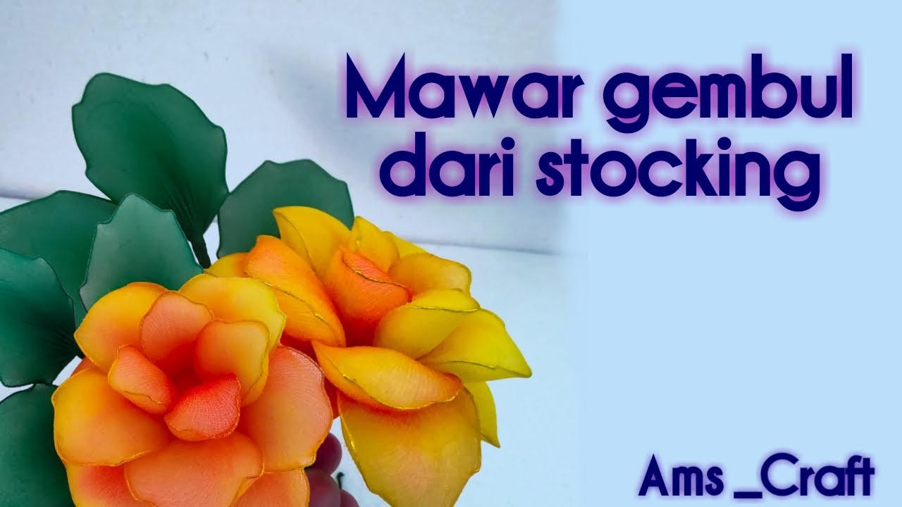 bunga stocking. mawar gembul. how to make roses flower from stocking.Diy